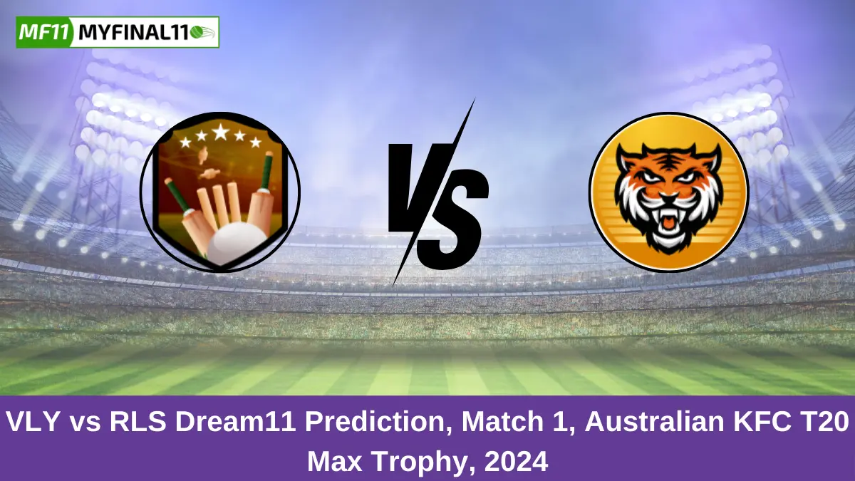 VLY vs RLS Dream11 Prediction, Match 1, Australian KFC T20 Max Trophy, 2024