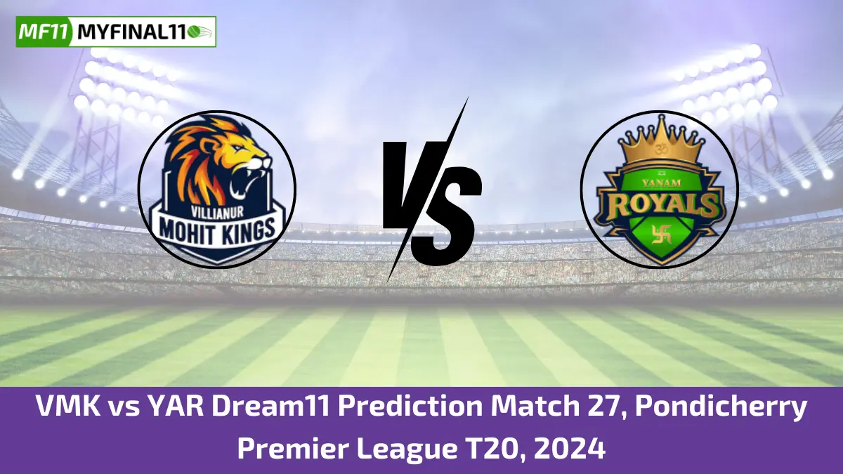 VMK vs YAR Dream11 Prediction Match 27, Pondicherry Premier League T20, 2024