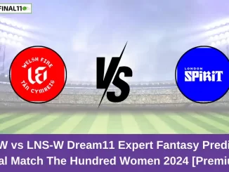 WEF-W vs LNS-W Dream11 Expert Fantasy Prediction, Final Match The Hundred Women 2024 [Premium]