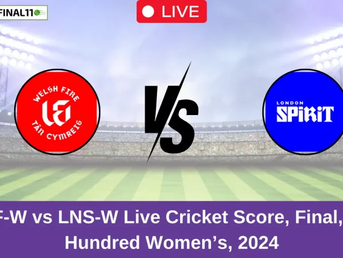 WEF-W vs LNS-W Live Cricket Score, Final, The Hundred Women's, 2024