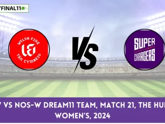 WEF-W vs NOS-W Dream11 team, Match 21, The Hundred Women’s, 2024