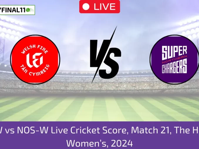 WEF-W vs NOS-W Live Cricket Score, Match 21, The Hundred Women’s, 2024