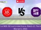 WEF-W vs NOS-W Live Cricket Score, Match 21, The Hundred Women’s, 2024