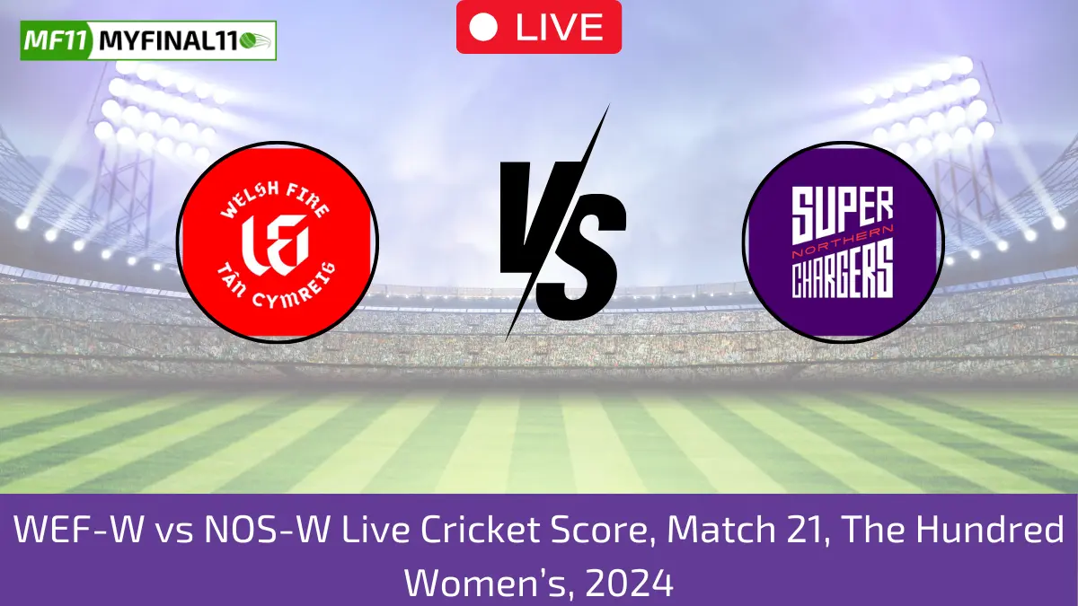 WEF-W vs NOS-W Live Cricket Score, Match 21, The Hundred Women’s, 2024