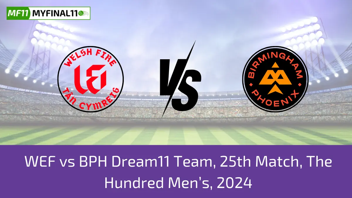 WEF vs BPH Dream11 Team, 25th Match, The Hundred Men’s, 2024