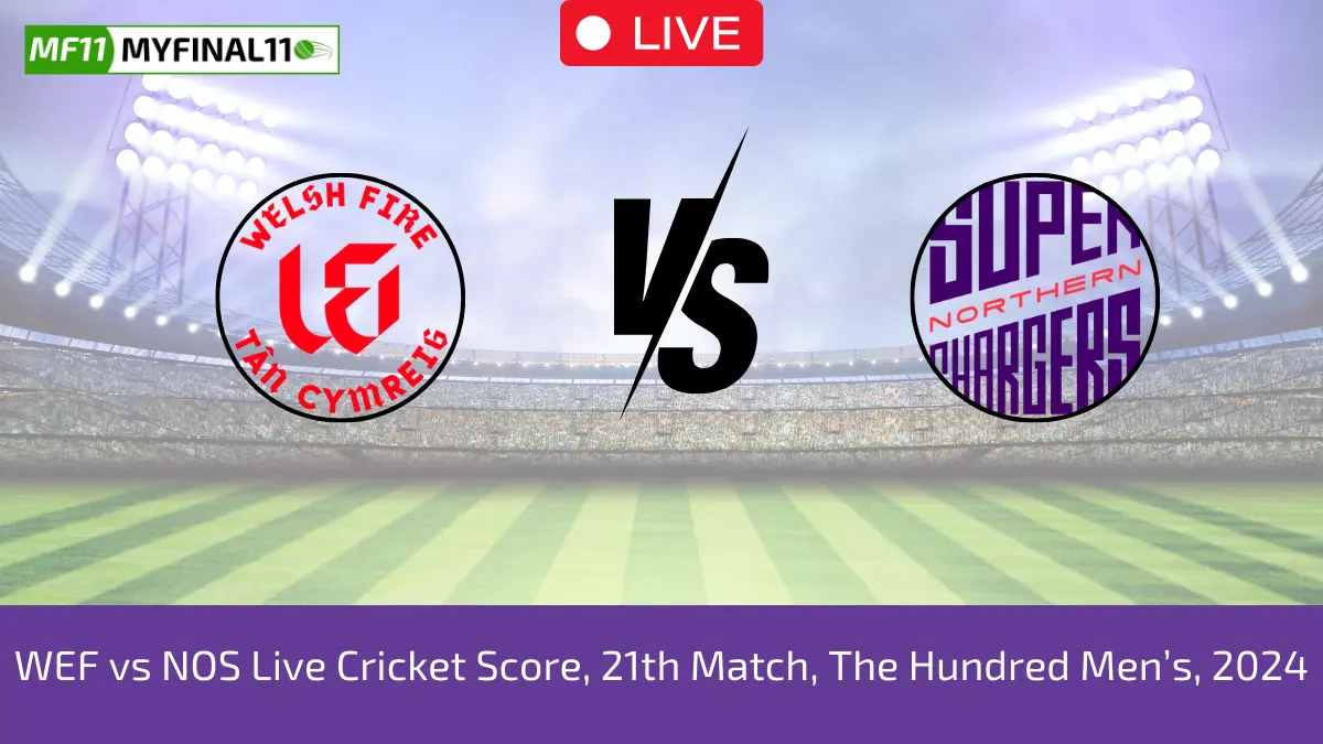 WEF vs NOS Live Cricket Score, 21st Match, The Hundred Men's, 2024