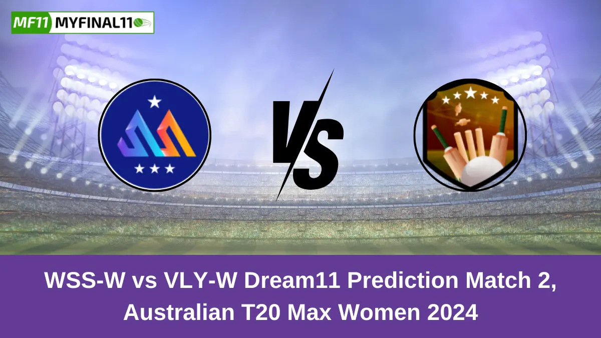 WSS-W vs VLY-W Dream11 Prediction Today Match 2 Pitch Report, and Player Stats Australian T20 Max Women 2024