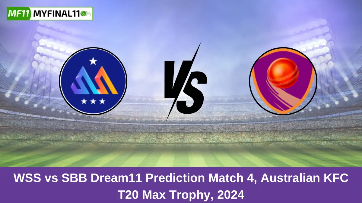 WSS vs SBB Dream11 Prediction Match 4, Australian KFC T20 Max Trophy, 2024