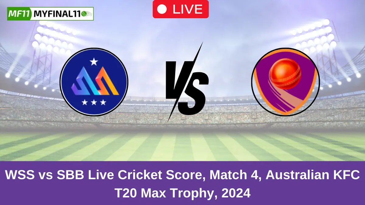 WSS vs SBB Live Cricket Score, Match 4, Australian KFC T20 Max Trophy, 2024