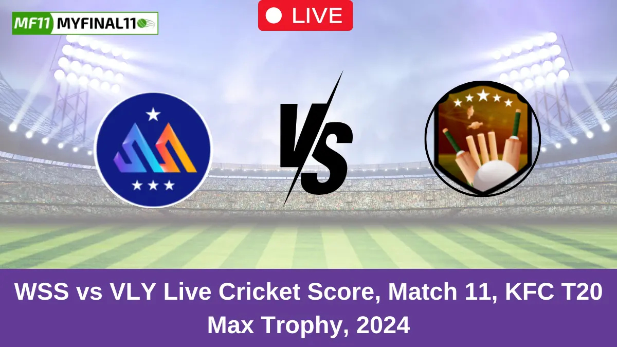 WSS vs VLY Live Cricket Score, Match 11, KFC T20 Max Trophy, 2024