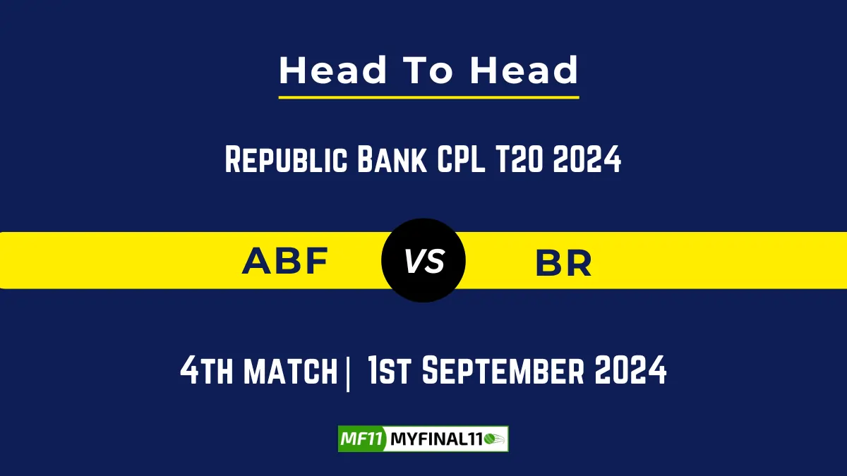 ABF vs BR Player Battle, Head to Head Team Stats, Player Record: Republic Bank CPL T20 2024- 4th Match