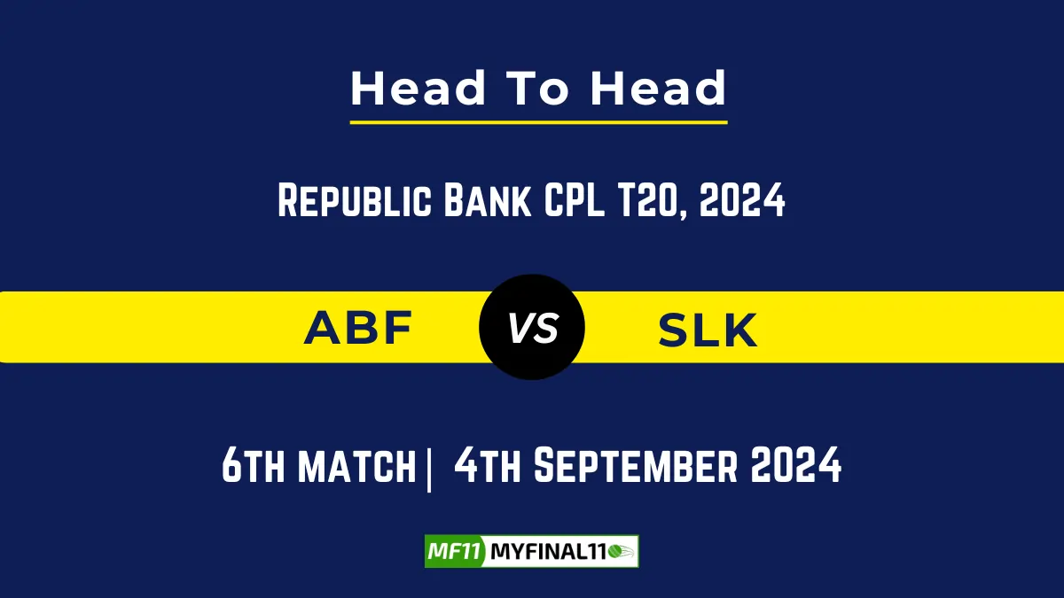 ABF vs SLK Player Battle, Head to Head Team Stats, Player Record: Republic Bank CPL T20 2024- 6th Match