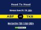 ABF vs TKR Player Battle, Head to Head Team Stats, Player Record