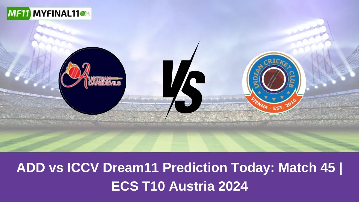 ADD vs ICCV Dream11 Prediction Today: Match 45 Pitch Report, and Player Stats | ECS T10 Austria 2024