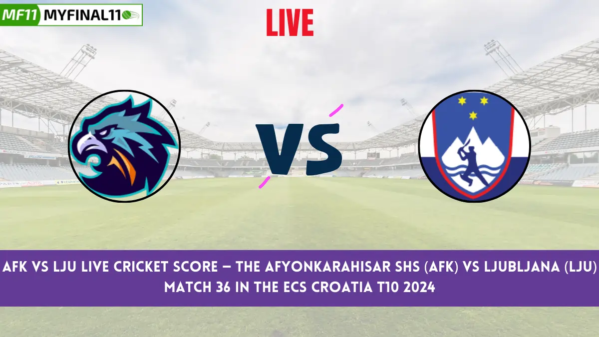 AFK vs LJU Live Cricket Score — The Afyonkarahisar SHS (AFK) vs Ljubljana (LJU) Match 36 in the ECS Croatia T10 2024