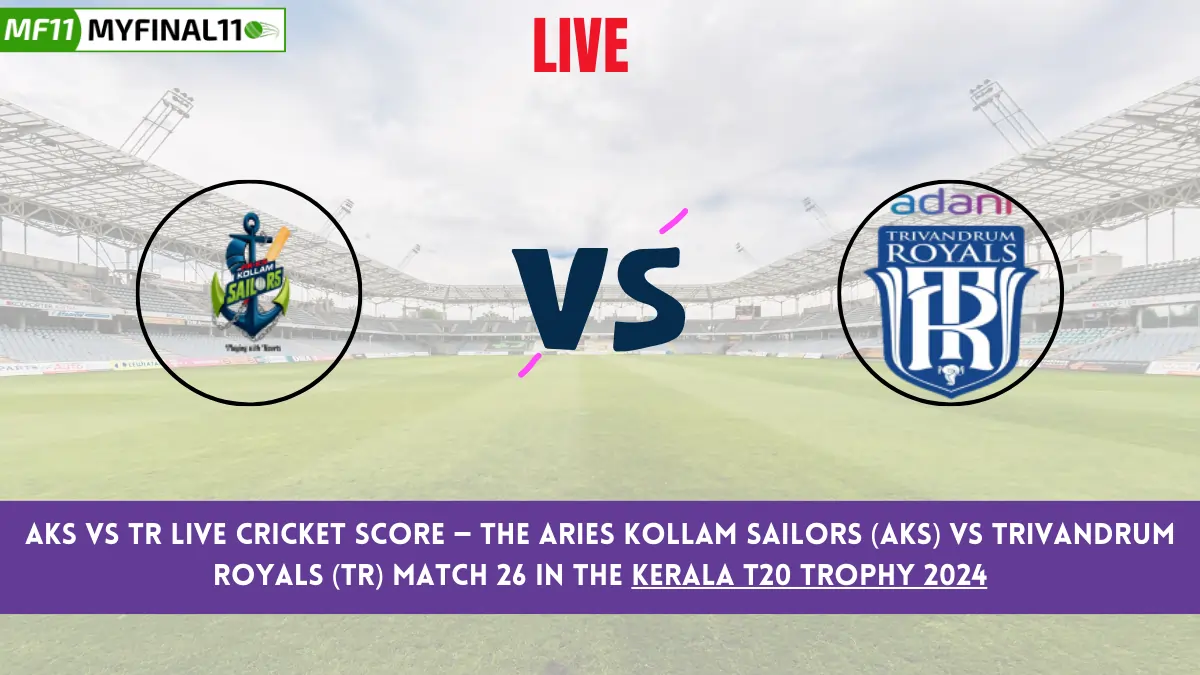 AKS vs TR Live Cricket Score — The Aries Kollam Sailors (AKS) vs Trivandrum Royals (TR) Match 26 in the Kerala T20 Trophy 2024