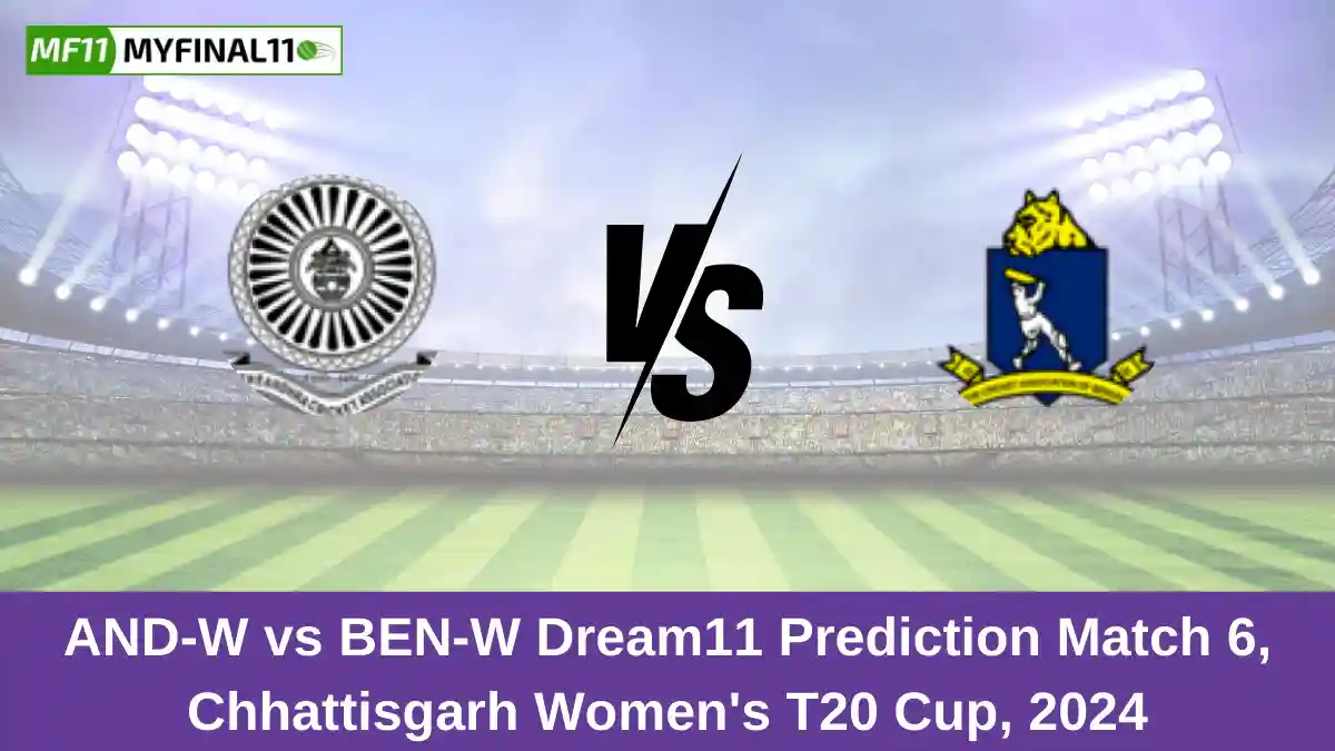 AND-W vs BEN-W Dream11 Prediction Match 6, Chhattisgarh Women's T20 Cup, 2024