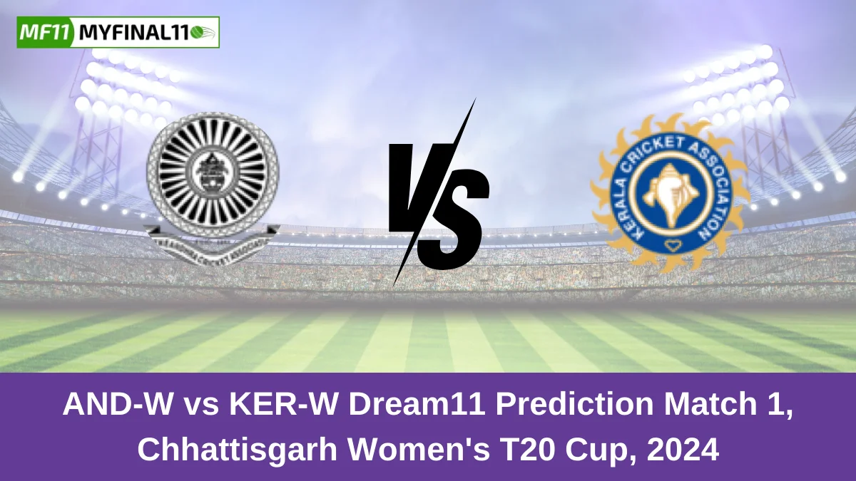 AND-W vs KER-W Dream11 Prediction Match 1, Chhattisgarh Women's T20 Cup, 2024