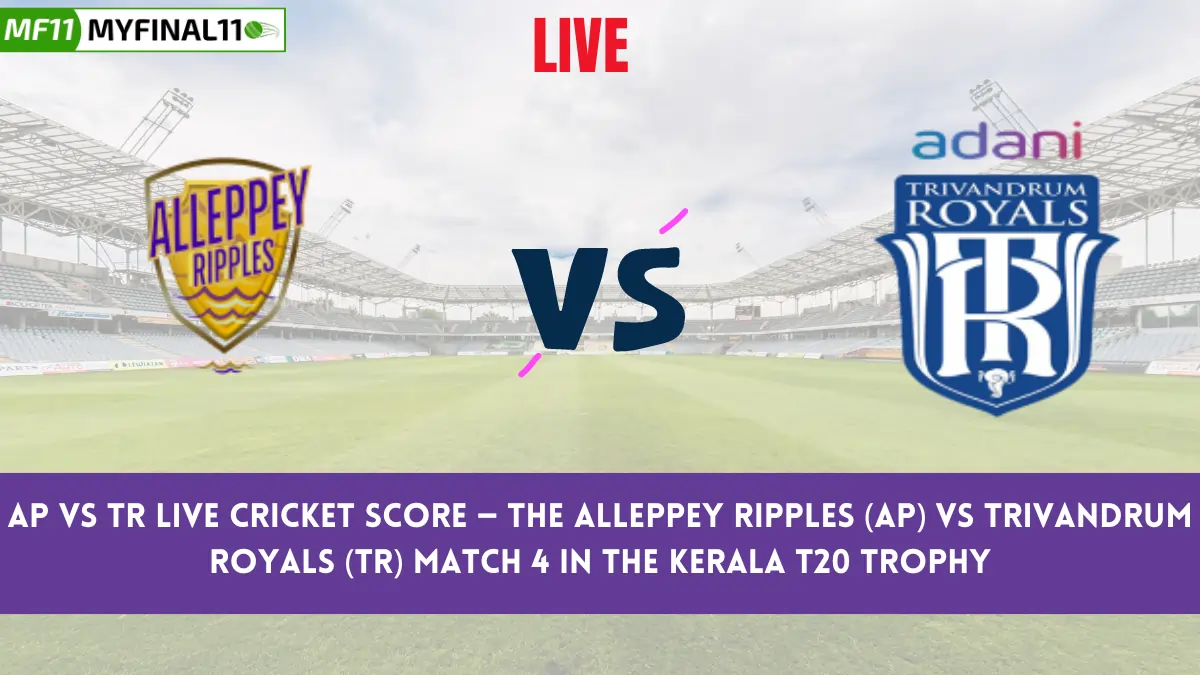 AP vs TR Live Cricket Score — The Alleppey Ripples (AP) vs Trivandrum Royals (TR) Match 4 in the Kerala T20 Trophy