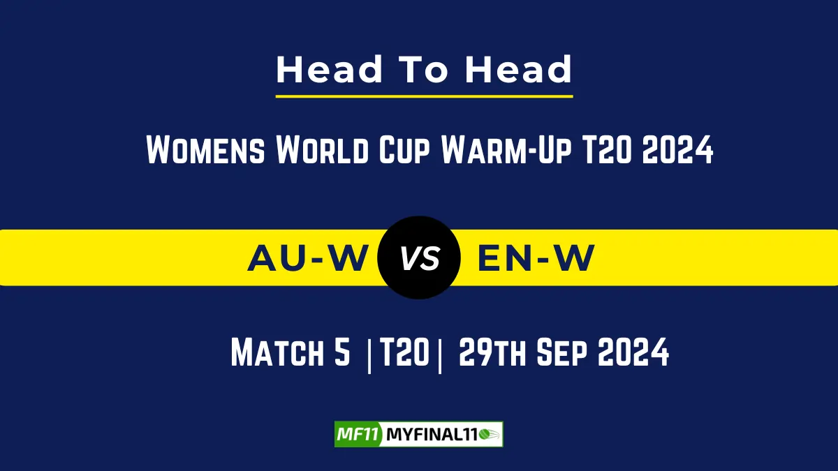 AU-W vs EN-W Player Battle, Head to Head Team Stats, Team Record - Womens World Cup Warm-Up T20 2024