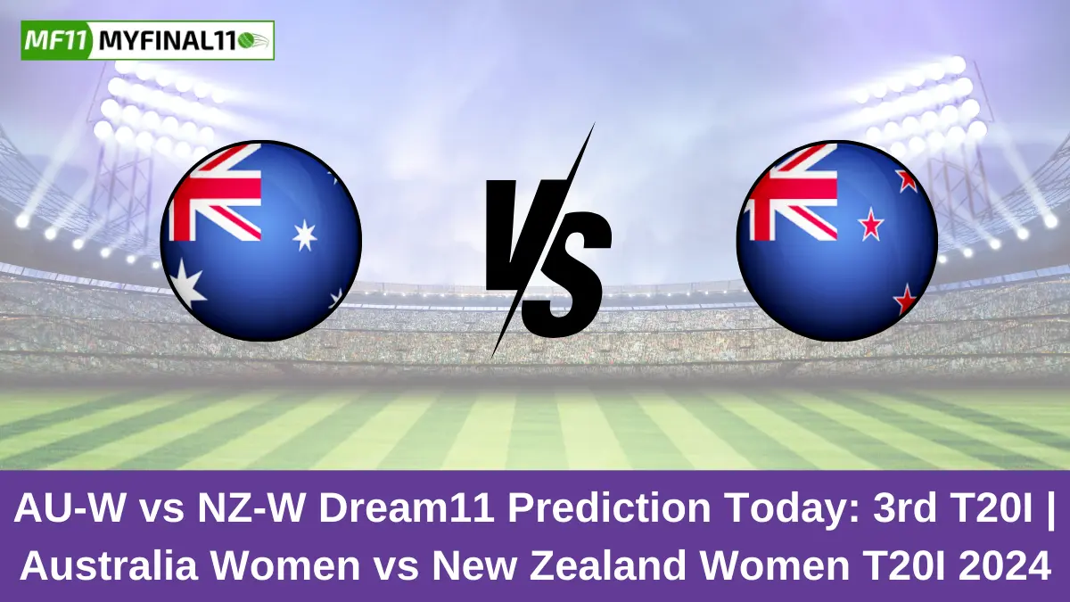 AU-W vs NZ-W Dream11 Prediction Today: 3rd T20I Pitch Report, and Key Player | Australia Women vs New Zealand Women T20I 2024