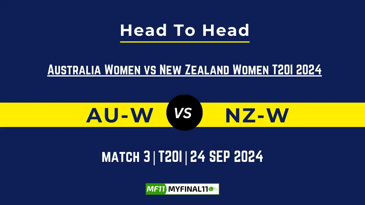 AU-W vs NZ-W Player Battle, Head to Head Team Stats, Team Record - Australia Women vs New Zealand Women T20I 2024