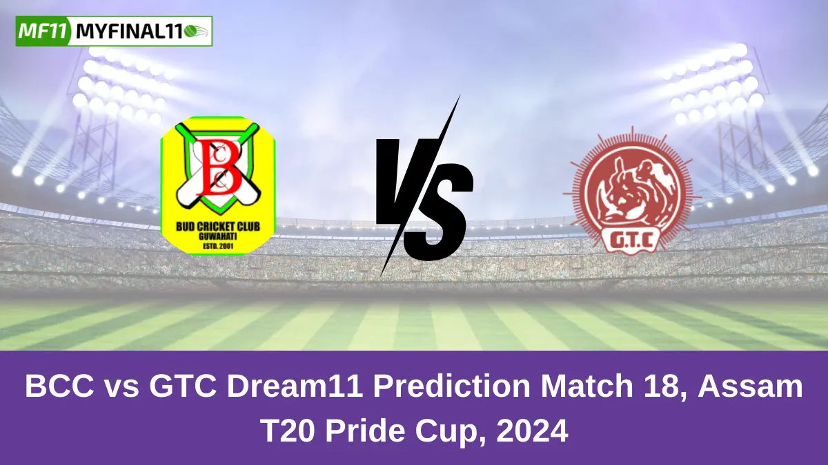 BCC vs GTC Dream11 Prediction Match 18, Assam T20 Pride Cup, 2024