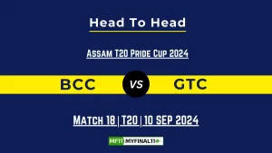 BCC vs GTC Player Battle, Head to Head Team Stats, Team Record – Assam T20 Pride Cup 2024