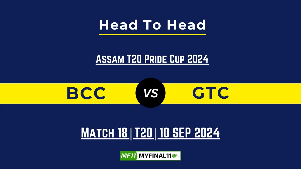 BCC vs GTC Player Battle, Head to Head Team Stats, Team Record - Assam T20 Pride Cup 2024