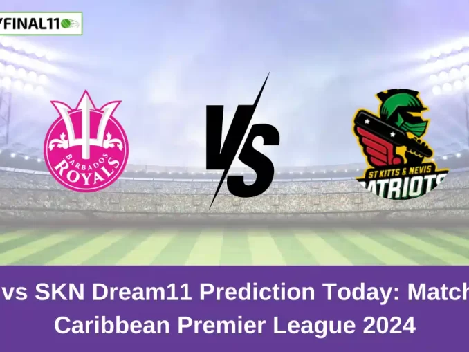 BR vs SKN Dream11 Expert Prediction 18th Match Fantasy Guide By MyFinal11 [Premium]