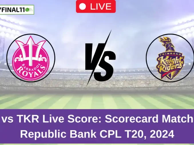 BR vs TKR Live Score Scorecard Match 15, Republic Bank CPL T20, 2024