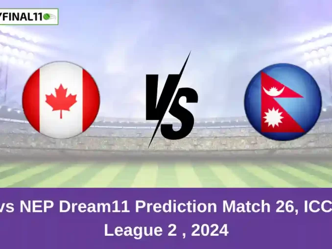 CAN vs NEP Dream11 Prediction Match 26, ICC CWC League 2 , 2024