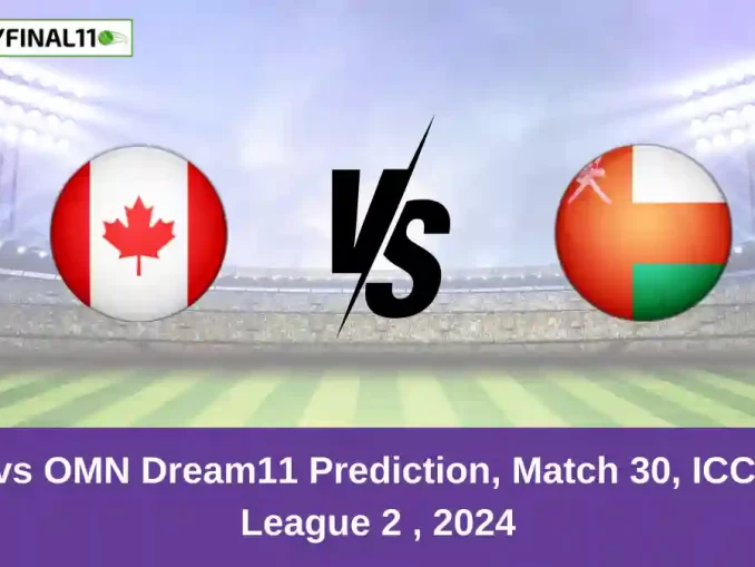 CAN vs OMN Dream11 Prediction, Match 30, ICC CWC League 2 , 2024