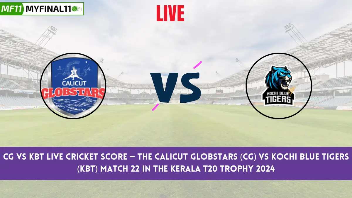 CG vs KBT Live Cricket Score — The Calicut Globstars (CG) vs Kochi Blue Tigers (KBT) Match 22 in the Kerala T20 Trophy 2024