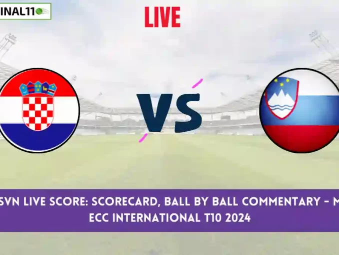 CRO vs SVN Live Score: Scorecard, Ball by Ball Commentary - Match 11, ECC International T10 2024