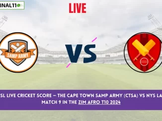 CTSA vs NYSL Live Cricket Score — The Cape Town Samp Army (CTSA) vs Nys Lagos (NYSL) Match 9 in the Zim Afro T10 2024