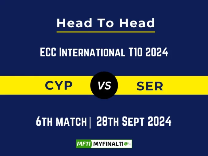 CYP vs SER Player Battle, Head to Head Team Stats, Team Record - ECC International T10 2024