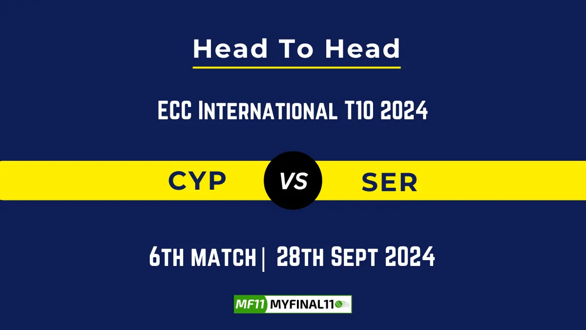 CYP vs SER Player Battle, Head to Head Team Stats, Team Record - ECC International T10 2024