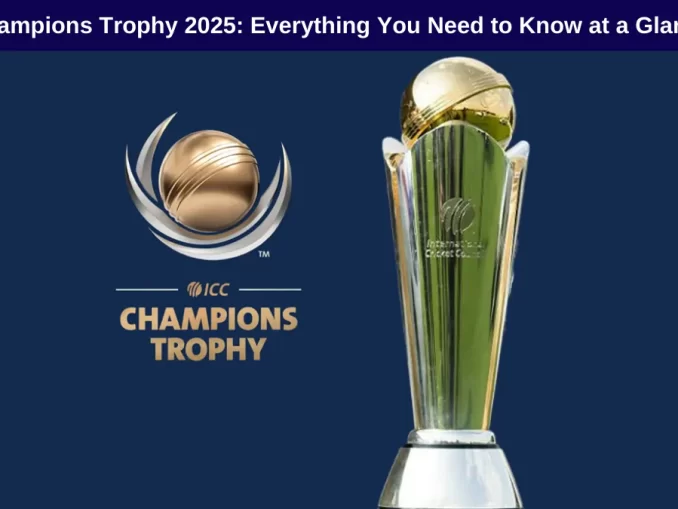 Champions Trophy 2025: Everything You Need to Know at a Glance