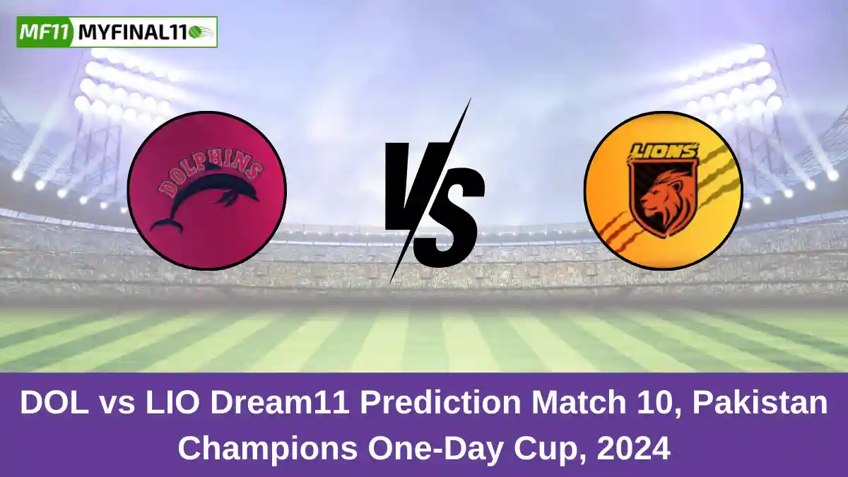 DOL vs LIO Dream11 Prediction Match 10, Pakistan Champions One-Day Cup, 2024