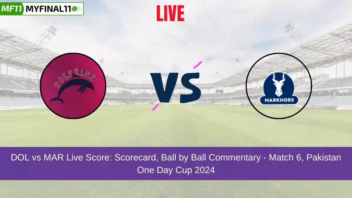 DOL vs MAR Live Score: Scorecard, Ball by Ball Commentary - Match 6, Pakistan One Day Cup 2024