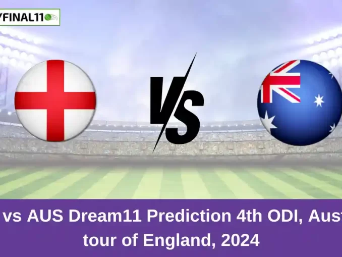 ENG vs AUS Dream11 Prediction 4th ODI Match, England vs Australia ODI