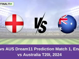 ENG vs AUS Dream11 Prediction Match 1, England vs Australia T20I, 2024