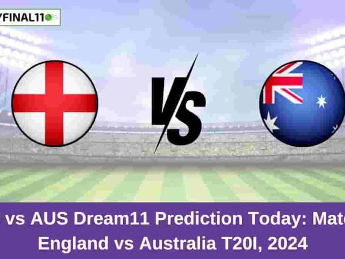 ENG vs AUS Dream11 Prediction Today Match 1, England vs Australia T20I, 2024