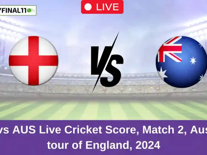 ENG vs AUS Live Cricket Score, Match 2, Australia tour of England, 2024