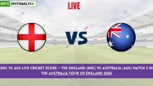 ENG vs AUS Live Cricket Score — The England (ENG) vs Australia (AUS) Match 3 in the Australia tour of England 2024