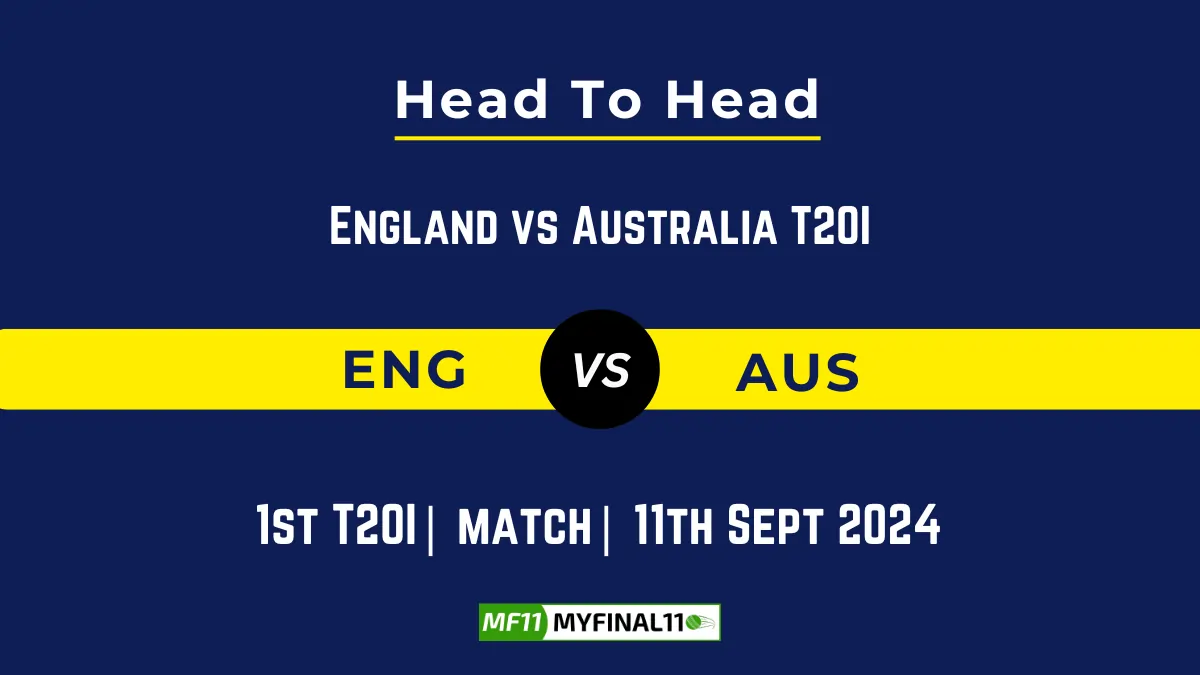 ENG vs AUS Player Battle, Head to Head Team Stats, Player Record: England vs Australia T20I- Match 1st T20I