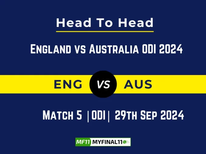 ENG vs AUS Player Battle, Head to Head Team Stats, Team Record - England vs Australia ODI 2024