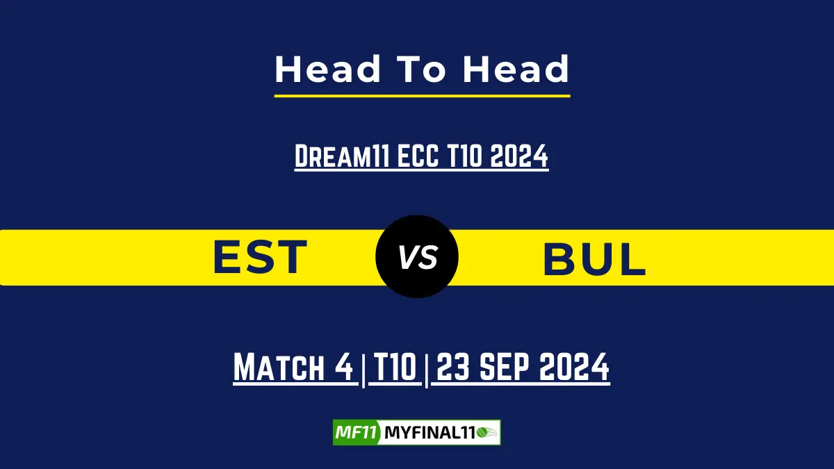 EST vs BUL Player Battle, Head to Head Team Stats, Team Record - Dream11 ECC T10 2024