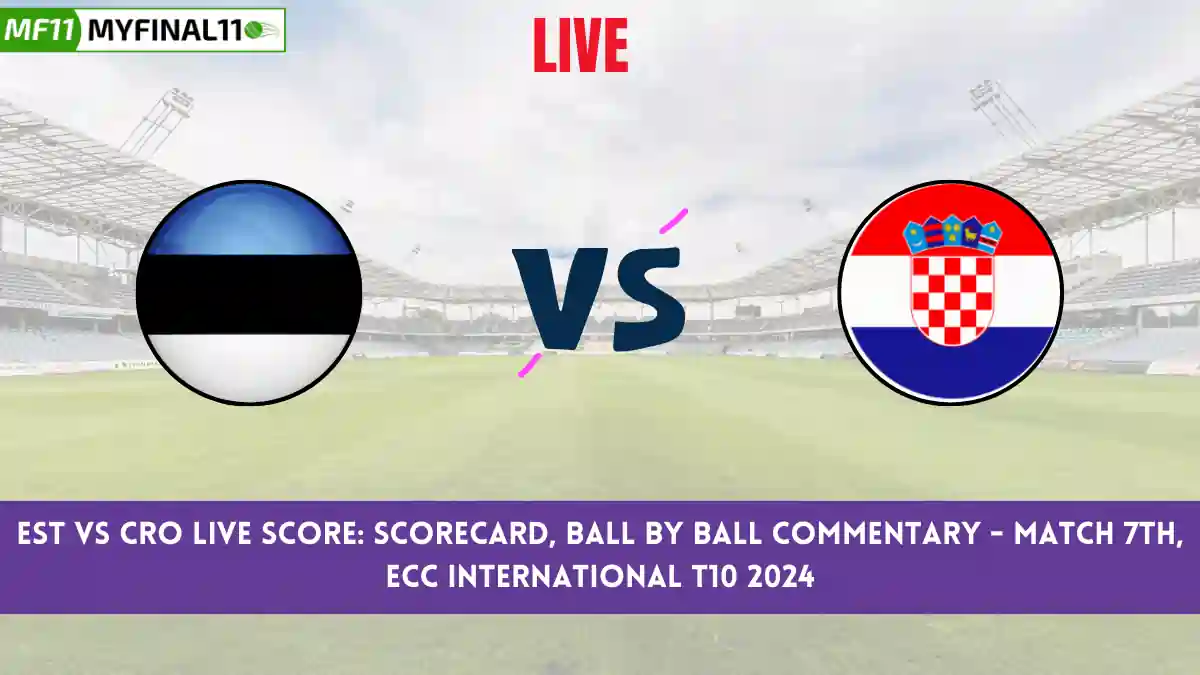 EST vs CRO Live Score: Scorecard, Ball by Ball Commentary - Match 7, ECC International T10 2024